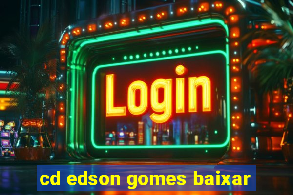 cd edson gomes baixar